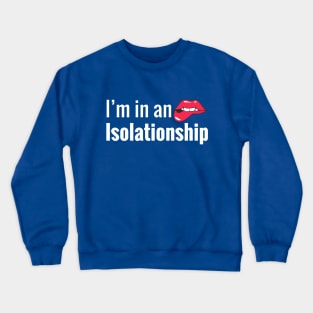 I am in an isolationship Crewneck Sweatshirt